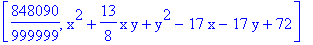 [848090/999999, x^2+13/8*x*y+y^2-17*x-17*y+72]